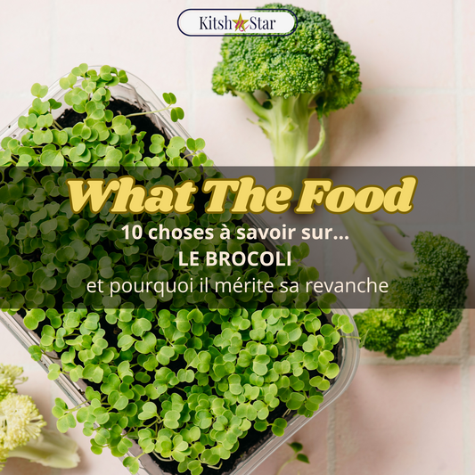 What The Food : 10 choses à savoir sur le Brocoli