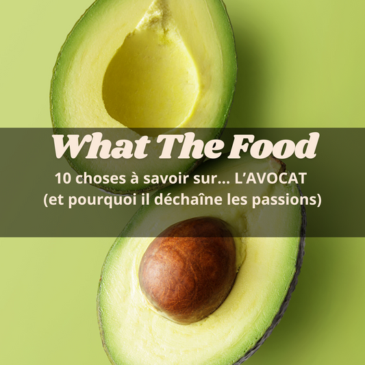 What The Food : 10 choses à savoir sur l'avocat